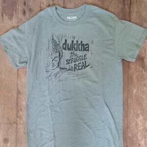 DUKKHA THE STRUGGLE IS REAL  Hand Printed
